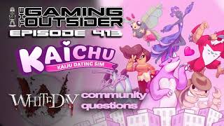 Ep 413 | Kaichu: The Kaiju Dating Sim, White Day & Community Questions