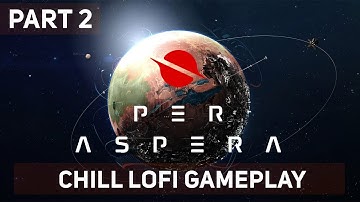 Per Aspera Pt 2 | Chill Lofi Gameplay | Widescreen 21:9