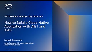AWS .NET EDD EMEA 2022: How to Build a Cloud Native Application with .NET and AWS