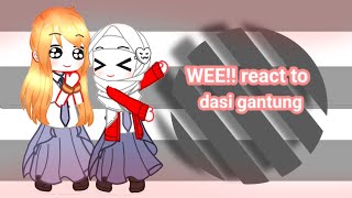 WEE!! react to dasi gantung(1/?)#react#WEE!!#dasigantung