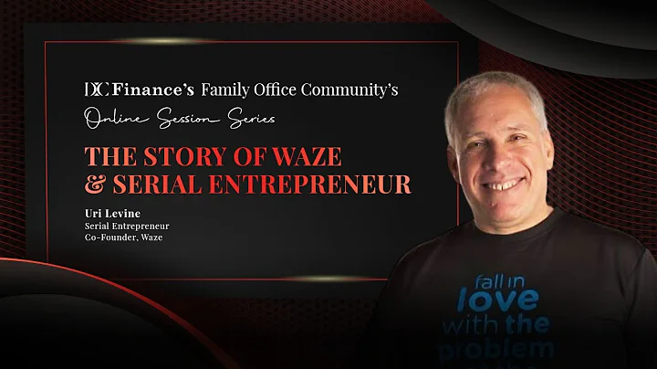 The Story of Waze & Serial Entrepreneur, Uri Levine, DC Finance's Live Family Office Sessions