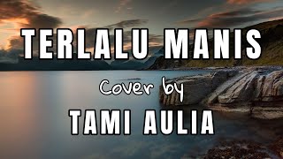 Terlalu Manis - Slank | Cover Tami Aulia