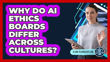 Why Do AI Ethics Boards Differ Across Cultures? - AI and Technology Law