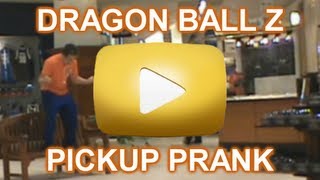 Dragonball Z Pickup Pranks - Episode 1 | HD
