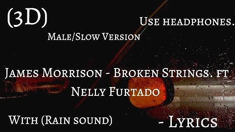 James Morrison - Broken Strings ft Nelly Furtado (Use headphones) 3D - Slowed with Rain sound❤️