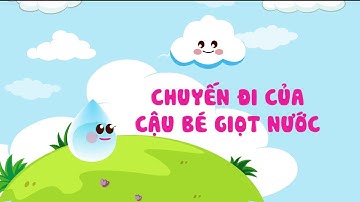 Vòng tuần hoàn của nước - Chuyến đi của cậu bé giọt nước