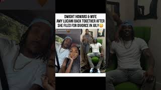 Dwight Howard & Amy Luciani are BACK TOGETHER after that July divorce drama! #dwighthoward #wife