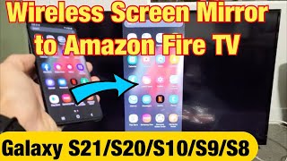 Galaxy S21/S20/S10: Wireless Screen Mirror to Amazon Fire TV