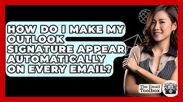 How Do I Make My Outlook Signature Appear Automatically On Every Email? - TheEmailToolbox.com