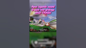 apex legends sound is just too garbage and trash