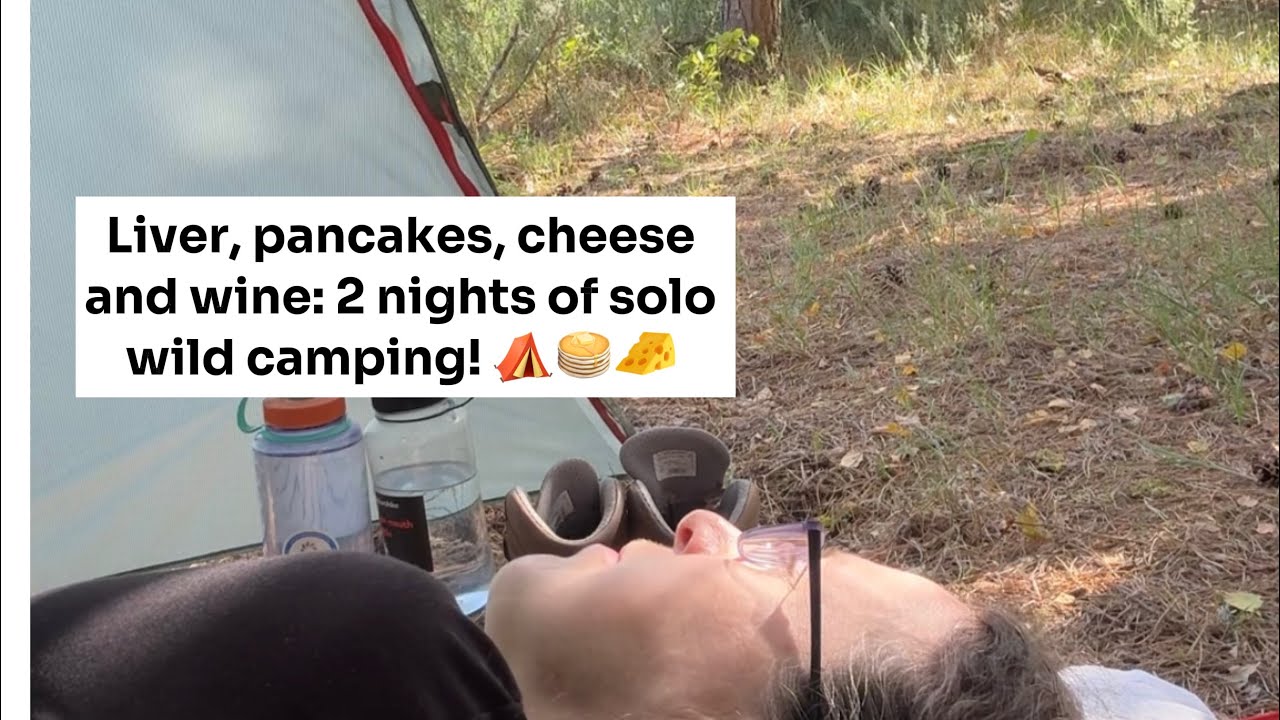 Liver, pancakes, cheese and wine: 2 nights of solo wild camping!