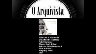 We Come in Your Name (You Have Been Lifted) - Kate Simmonds