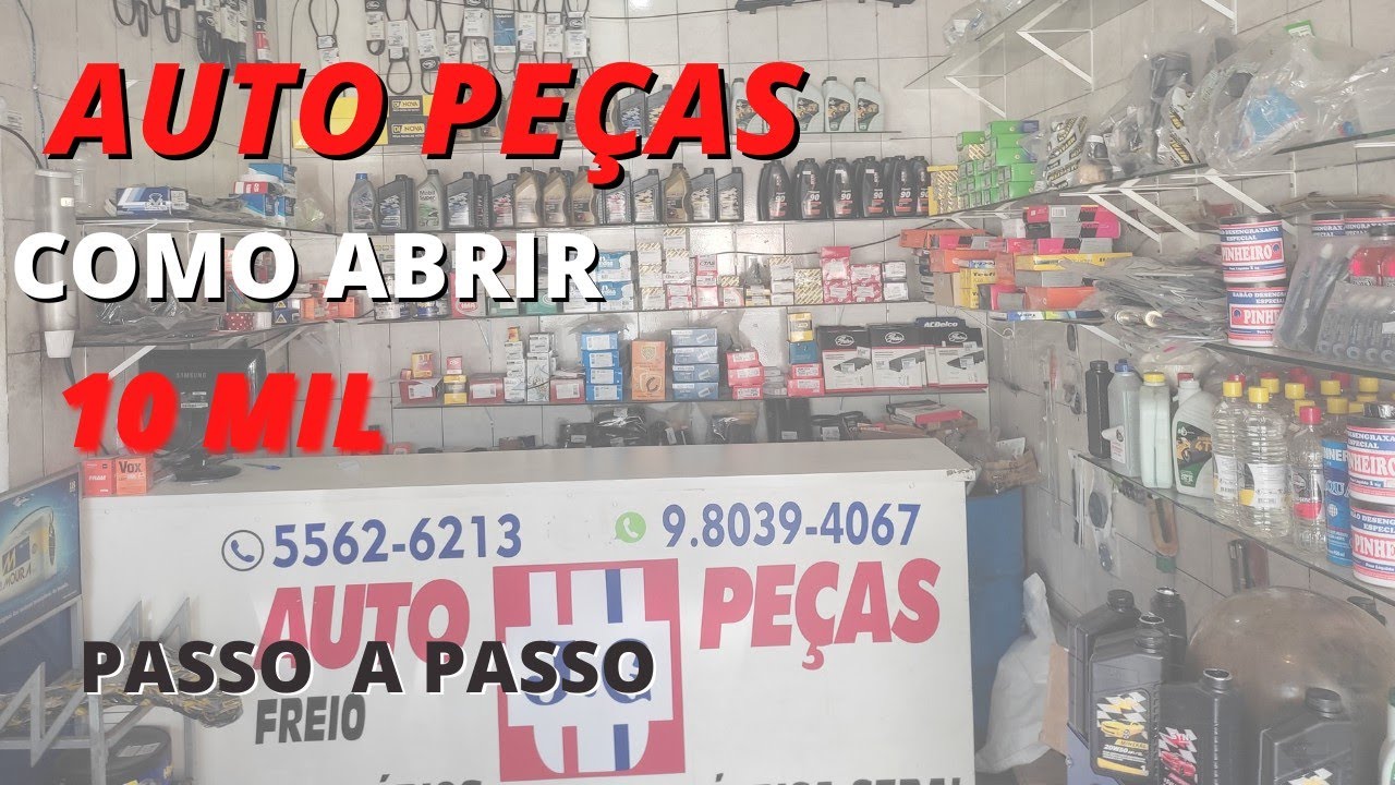 COMO ABRIR PEQUENA AUTO PEÇAS COM 10 MIL CONSEGUE PASSO A PASSO - YouTube