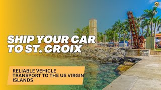 Ship Your Car to St. Croix 🇻🇮 | Reliable Vehicle Transport to the US Virgin Islands