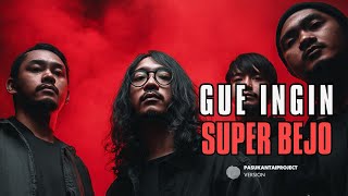 Download Lagu SUPER BEJO I GUE INGIN I PASUKANTAIPROJECT MP3