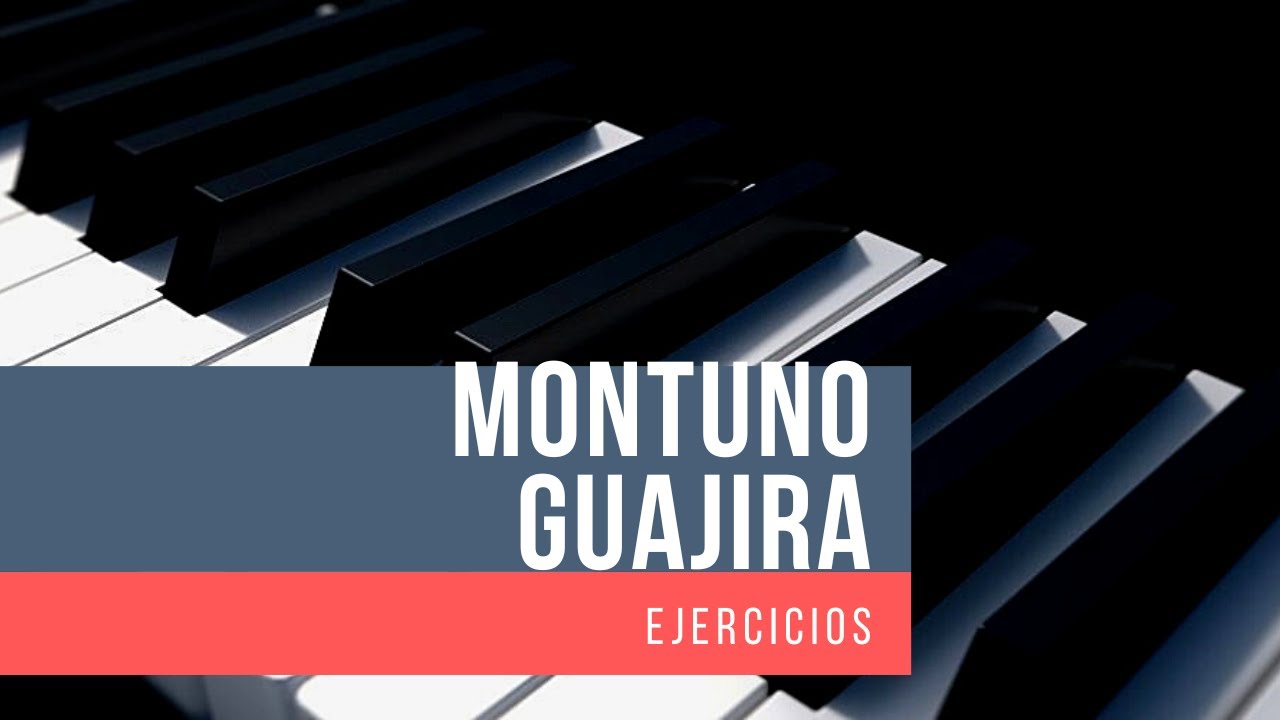 GUAJIRA - MONTUNO (EJERCICIOS )
