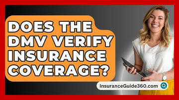Does The DMV Verify Insurance Coverage? -  InsuranceGuide360.com