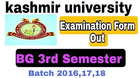 Kashmir University BG 3rd Semester #Examination Form Out  Batch (16,17,18)
