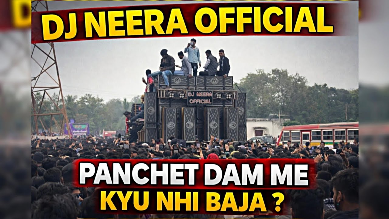 Panchet dam kyu nhi baja dj neera 😓😞 