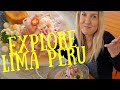 Explore Lima Peru. Eat Ceviche. See El Centro. Munch on a Peruvian Churro!