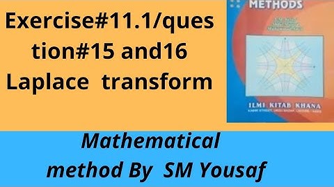 Exercise#11.1/question#15 and 16/laplace transform|Mathematical method by SM yousaf