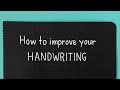 10 Tips to Improve Your Handwriting and Write Neatly and Legibly!