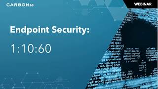 Carbon60 Endpoint Security  -  1 : 10 : 60