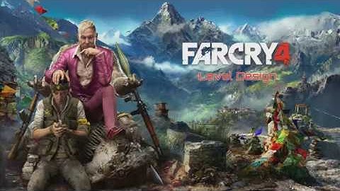 Far Cry 4 - Level Design