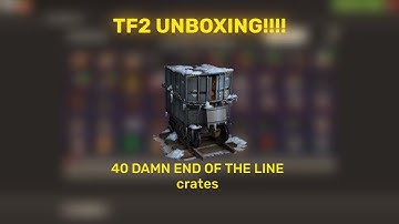 40 END OF LINE, CRATES!!!!!