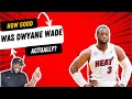 Lebron Fan REACTS to How GOOD Was Dwyane Wade Actually