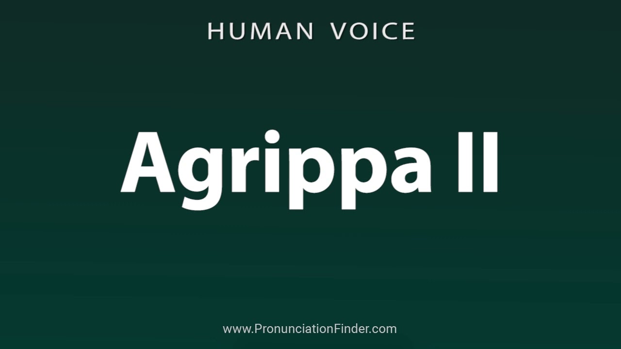 How To Pronounce Agrippa II