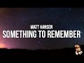 Matt Hansen - something to remember (Lyrics)