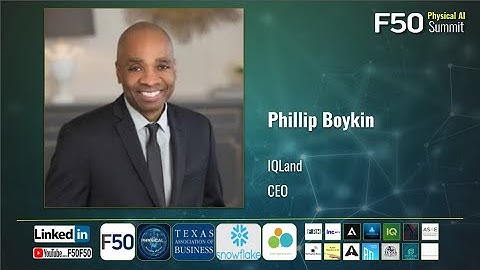 IQLand, Phillip Boykin, CEO, F50 Physical AI Summit Texas 2025