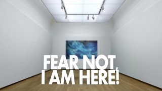 Fear Not, I Am Here