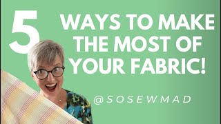 5 ways to make the most of your fabric! #sewing