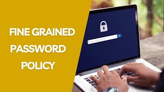 Fine Grained Password Policy