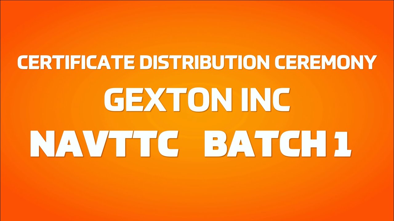 CERTIFICATE DISTRIBUTION CEREMONY | NAVTTC BATCH 1 | GEXTON INC