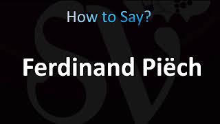 How to Pronounce Ferdinand Piëch