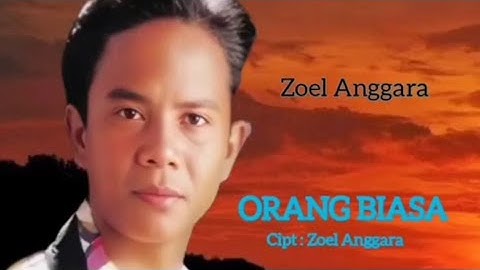 ORANG BIASA / ZOEL ANGGARA