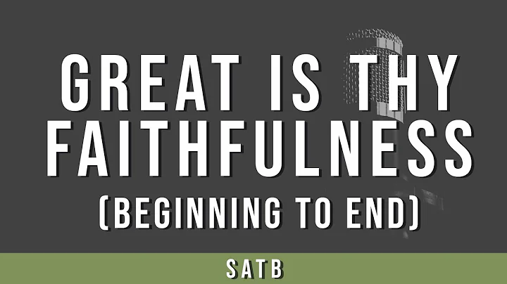Great Is Thy Faithfulness Beginning to End  | SATB Guide