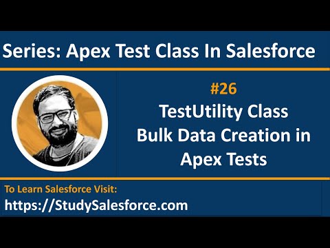 26 TestUtility Class for Bulk Data Creation in Apex Tests | Learn Salesforce Development