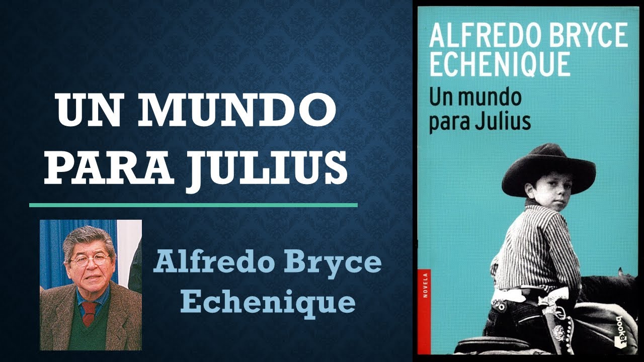 Un Mundo Para Julius Resumen Animado De La Obra De Alfredo Bryce Echenique Youtube