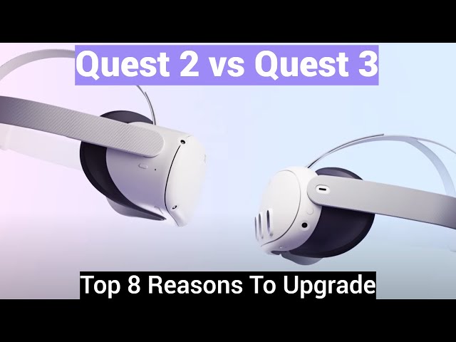 Meta Quest 2 vs Quest 3 - Top 8 Best Reasons To Upgrade - YouTube