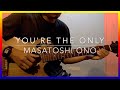 You&#39;re the only -  Masatoshi Ono - Guitar Cover - OST. Anything For You (Japan Dorama)