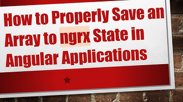 How to Properly Save an Array to ngrx State in Angular Applications
