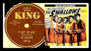 The Swallows - It Ain't The Meat