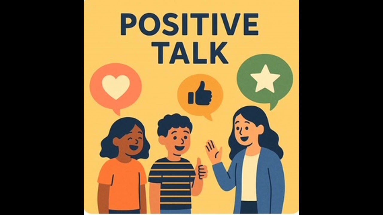 The Power of Positive Talk: Building a Culture of Encouragement in Classrooms