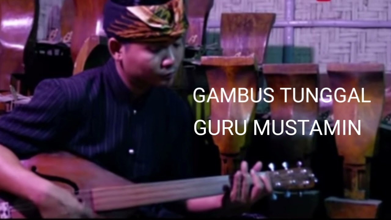VERSI GAMBUS TUNGGAL GURU MUSTAMIN