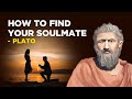 Plato - How To Find Your Soulmate (Platonic Idealism)