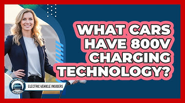 What Cars Have 800V Charging Technology?